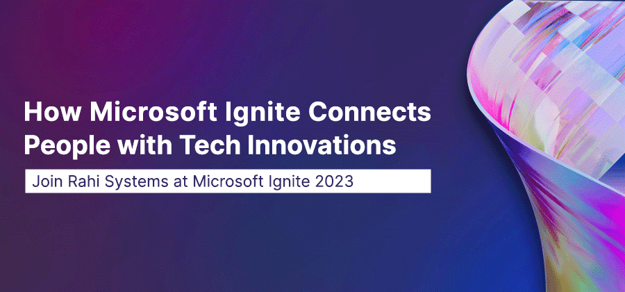 How Microsoft Ignite Connects People with Tech Innovations